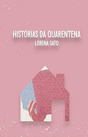 Capa do livro Histórias da Quarentena - Lorena Sato