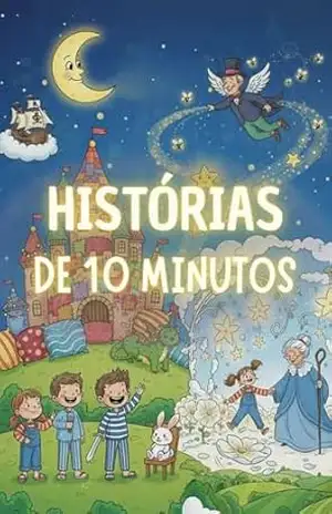 Capa do livro Histórias de 10 Minutos para Dormir: Contos Calmos e Positivos e Aventuras Noturnas Suaves para Ajudar Crianças a Relaxar e Dormir Tranquilas - Nini Belo