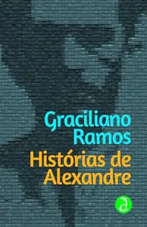 Histórias de Alexandre: Edição Integral [Exclusividade Amazon] – Graciliano Ramos