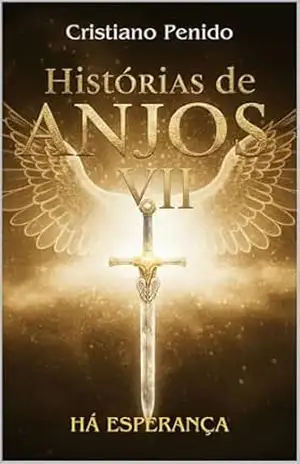 Histórias de Anjos VII: Há esperança – Cristiano Penido Histórias de Anjos VII: Há esperança – Cristiano Penido