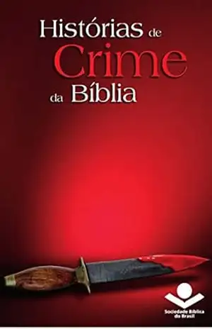 Capa do livro Histórias de crime da Bíblia (Histórias da Bíblia) - Sociedade Bíblica do Brasil