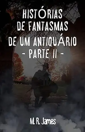 Histórias de Fantasmas de Um Antiquário: Parte II – M. R. James