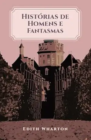 Histórias de homens e fantasmas – Edith Wharton