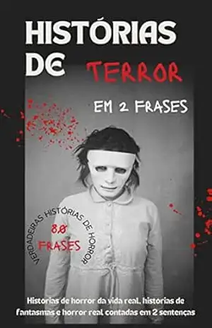 Histórias de horror em duas frases: Histórias de horror da vida real, histórias de fantasmas e horror real contadas em 2 sentenças – 80 histórias de horror contadas em 2 frases – 3 Phi