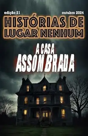 Capa do livro HISTÓRIAS DE LUGAR NENHUM: A Casa Assombrada - Lady Fer
