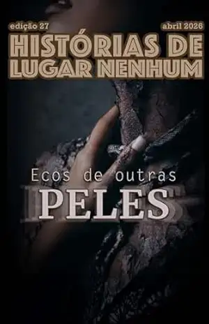HISTÓRIAS DE LUGAR NENHUM: ECOS DE OUTRAS PELES – A.P.S. Marques