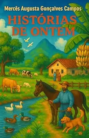 Histórias de Ontem – Mercês Augusta Gonçalves Campos Campos Histórias de Ontem – Mercês Augusta Gonçalves Campos Campos