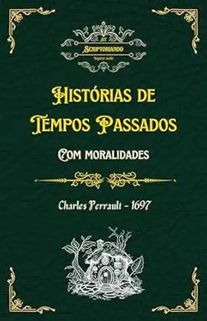 Capa do livro Histórias de tempos passados, com moralidades: Contos Da Mamãe Ganso (Traduzido) (Tesouros Literários De Outrora) - Charles  Perrault