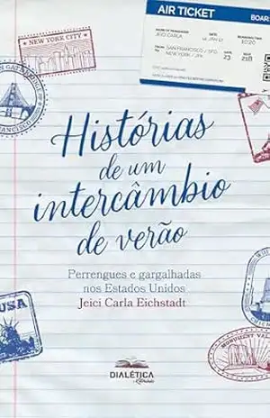 Capa do livro Histórias de um intercâmbio de verão: Perrengues e gargalhadas nos Estados Unidos - Jeici Carla Eichstadt