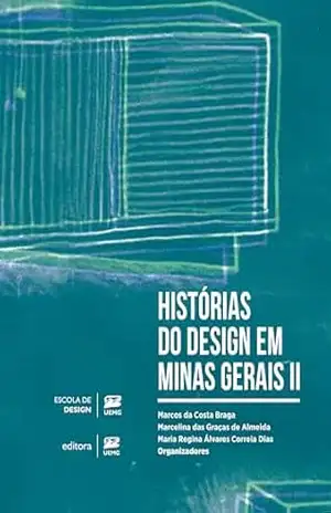 Histórias do Design em Minas Gerais II – Marcos da Costa Braga Histórias do Design em Minas Gerais II – Marcos da Costa Braga
