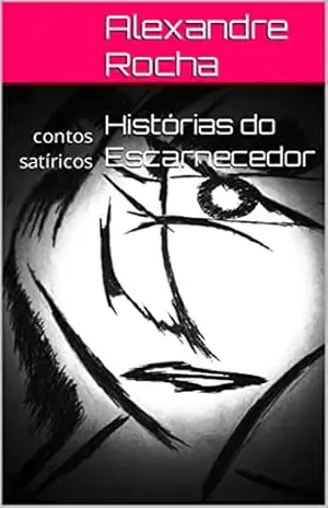 Capa do livro Histórias do Escarnecedor: contos satíricos - Alexandre Rocha Rocha