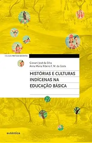 Histórias e culturas indígenas na Educação Básica – Giovani José da Silva