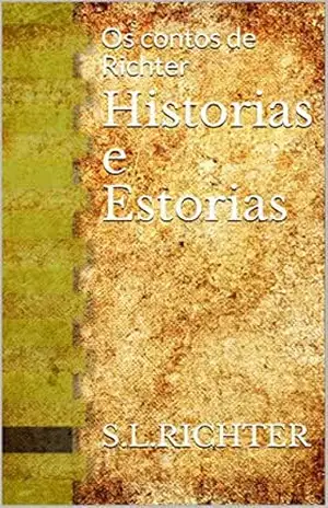 Historias e Estorias: Os contos de Richter – S.L.RICHTER Historias e Estorias: Os contos de Richter – S.L.RICHTER