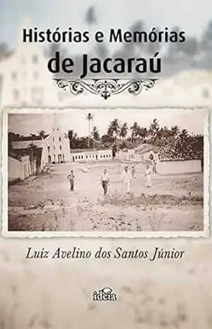 Histórias e Memórias de Jacaraú – Luiz Avelino dos Santos Júnior