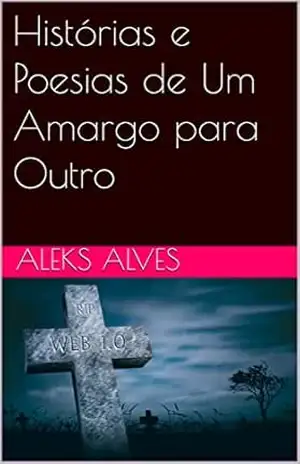 Capa do livro Histórias e Poesias de Um Amargo para Outro - Aleks Alves