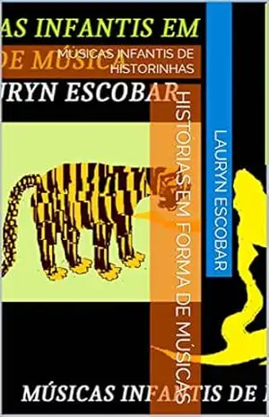 HISTÓRIAS EM FORMA DE MÚSICAS: MÚSICAS INFANTIS DE HISTORINHAS – LAURYN ESCOBAR