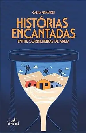 Capa do livro Histórias encantadas entre cordilheiras de areia - Cássia Fernandes