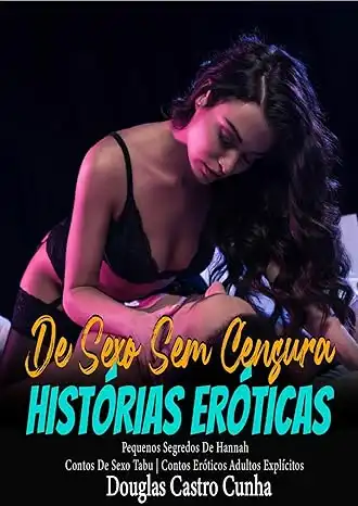 Baixar Histórias Eróticas De Sexo Sem Censura– Pequenos Segredos De Hannah: Contos De Sexo Tabu | Contos Eróticos Adultos Explícitos pdf, epub, mobi, eBook