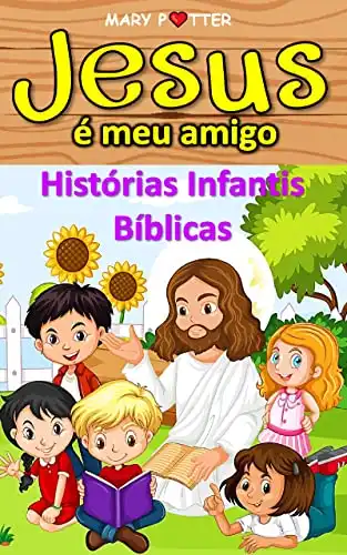 Baixar HISTORIAS INFANTIS BIBLICAS: Jesus é meu amigo ( Livros Infantis ) pdf, epub, mobi, eBook