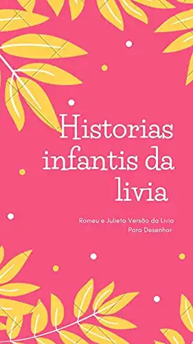 Baixar Historias Infantis da Livia: Romeu e Julieta Versão da Livia Para Desenhar pdf, epub, mobi, eBook