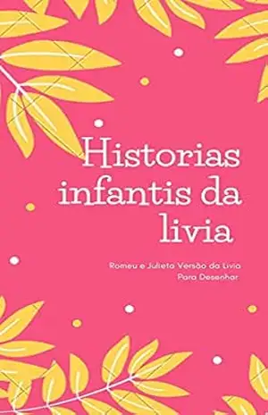 Historias Infantis da Livia: Romeu e Julieta Versão da Livia Para Desenhar – Livia  Freitas