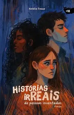 Histórias irREAIS de pessoas inventadas - Natália Frazza
