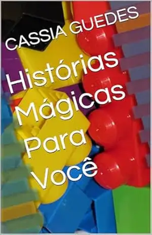 Histórias Mágicas Para Você - CASSIA GUEDES Histórias Mágicas Para Você - CASSIA GUEDES