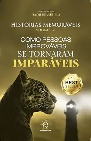 Capa do livro Histórias memoráveis – volume 4: como pessoas improváveis se tornaram imparáveis - Rogério Vale