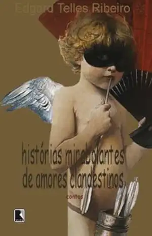 Histórias mirabolantes de amores clandestinos – Edgard Telles Ribeiro