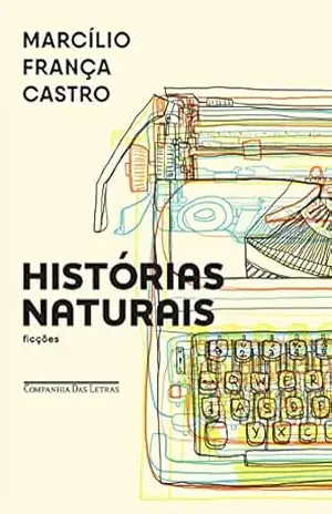 Capa do livro Histórias naturais: Ficções - Marcílio França Castro