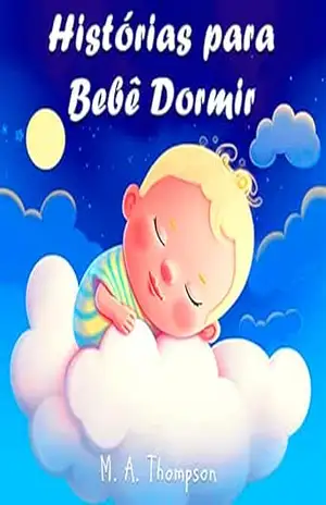 Histórias para Bebê Dormir: livro ilustrado (Leia para Uma Criança) – M. A. Thompson Histórias para Bebê Dormir: livro ilustrado (Leia para Uma Criança) – M. A. Thompson