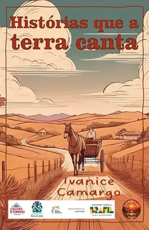 HISTÓRIAS QUE A TERRA CANTA – IVANICE CAMARGO HISTÓRIAS QUE A TERRA CANTA – IVANICE CAMARGO