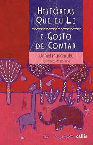 Histórias que eu li e gosto de contar (Histórias que eu gosto de contar) – Daniel Munduruku