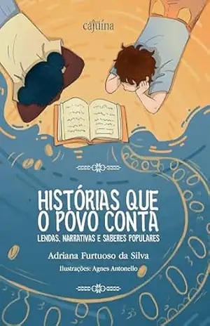 Capa do livro Histórias que o povo conta: lendas, narrativas e saberes populares - Adriana Furtuoso da Silva