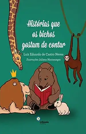 Histórias que os bichos gostam de contar – Luiz Eduardo de Castro Neves