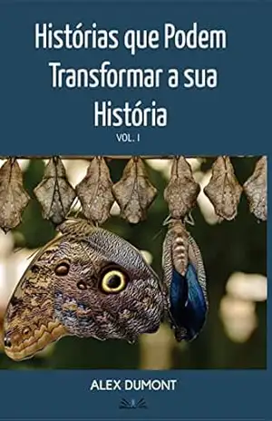 Capa do livro Historias que Podem Transformar a Sua Historia Vol. I - Alex Dumont