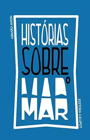 Histórias Sobre O Mar – Abraão Amon