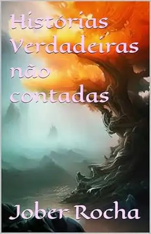 Histórias Verdadeiras não contadas – Jober Rocha