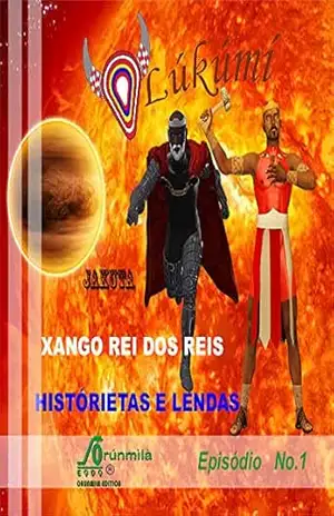 HISTÓRIETAS E LENDAS DE XANGô: XANGô REI DOS REIS (HISTÓRIETAS DO E LENDAS DE XANGÓ Livro 1) – MARCELO MADAN