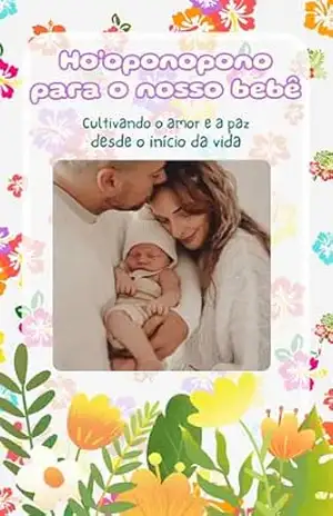 Capa do livro Ho'oponopono para o nosso bebê: Cultivando o amor e a paz desde o início da vida - Rommer A. Becerra