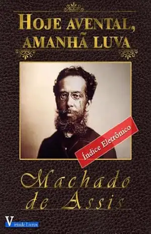 Hoje Avental, Amanhã Luva (Obras Machado de Assis Livro 1) – Machado de Assis