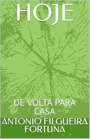 HOJE: DE VOLTA PARA CASA – ANTONIO FILGUEIRA FORTUNA