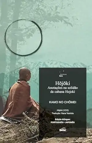 Hõjõki – Anotações na solidão da cabana – Kamo no Chõmei Hõjõki – Anotações na solidão da cabana – Kamo no Chõmei