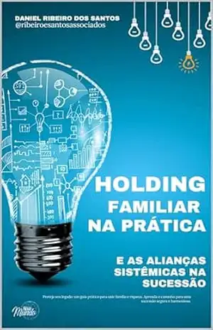 Holding familiar na prática: e as alianças sistêmicas na sucessão – Daniel Ribeiro dos Santos