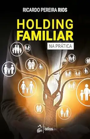 Holding Familiar Na Prática - Ricardo Pereira Rios Holding Familiar Na Prática - Ricardo Pereira Rios