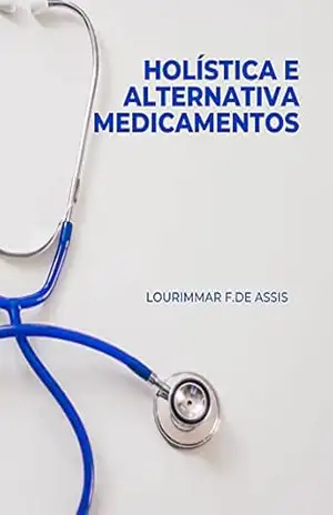 holística e Alternativa medicamentos – LOURIMAR F..DE ASSIS