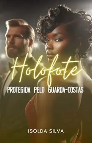 Capa do livro Holofote: Protegida pelo guarda–costas - Isolda Silva