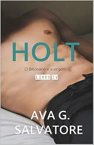 Capa do livro HOLT 4 (O Bilionário e a Virgem) - Ava G. Salvatore