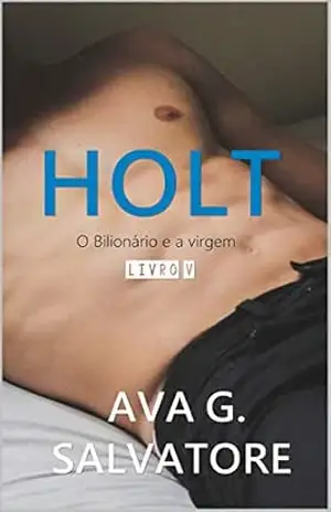 Capa do livro HOLT 5 (O Bilionário e a Virgem) - Ava G.  Salvatore
