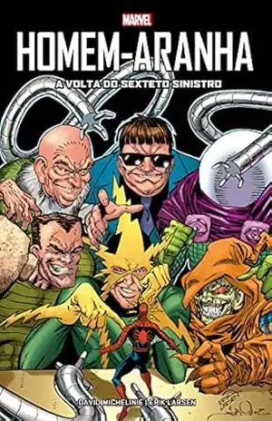 Homem–Aranha: A Volta do Sexteto Sinistro – David Michelinie Homem–Aranha: A Volta do Sexteto Sinistro – David Michelinie